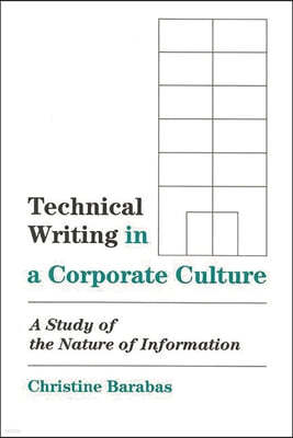 Technical Writing in a Corporate Culture: A Study of the Nature of Information