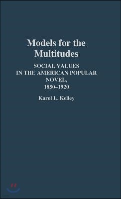 Models for the Multitudes: Social Values in the American Popular Novel, 1850-1920