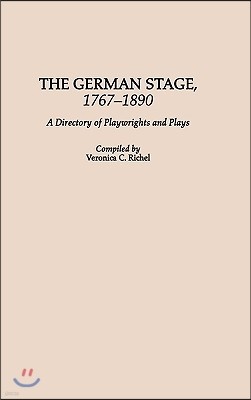 German Stage, 1767-1890: A Directory of Playwrights and Plays