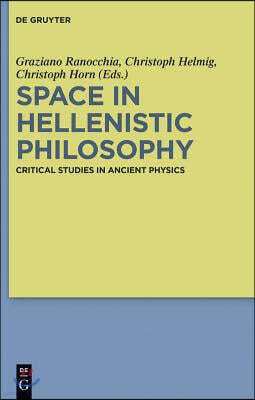 Space in Hellenistic Philosophy: Critical Studies in Ancient Physics