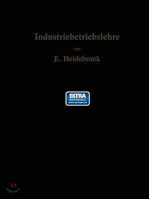 Industriebetriebslehre: Die Wirtschaftlich-Technische Organisation Des Industriebetriebes Mit Besonderer Ber?cksichtigung Der Maschinenindustr