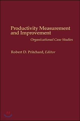 Productivity Measurement and Improvement: Organizational Case Studies