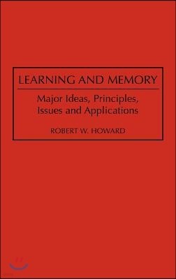 Learning and Memory: Major Ideas, Principles, Issues and Applications