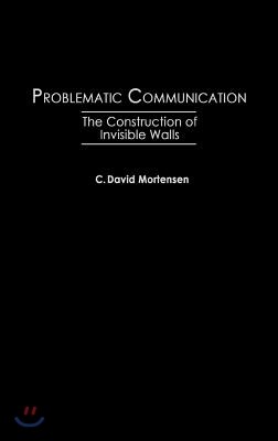 Problematic Communication: The Construction of Invisible Walls