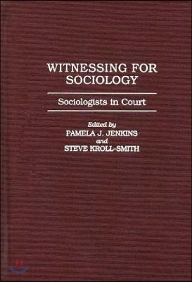 Witnessing for Sociology: Sociologists in Court