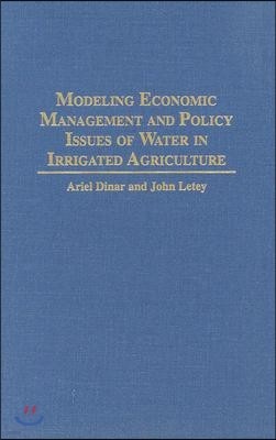 Modeling Economic Management and Policy Issues of Water in Irrigated Agriculture