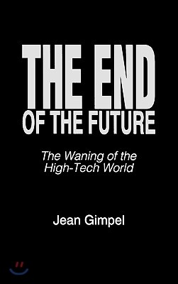 The End of the Future: The Waning of the High-Tech World