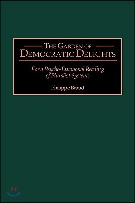 The Garden of Democratic Delights: For a Psycho-Emotional Reading of Pluralist Systems