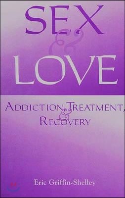 Sex and Love: Addiction, Treatment, and Recovery