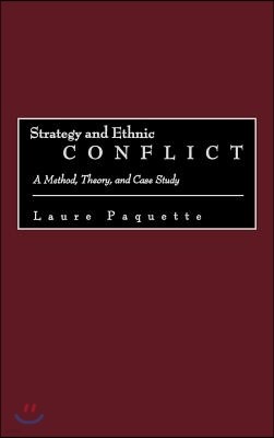 Strategy and Ethnic Conflict: A Method, Theory, and Case Study