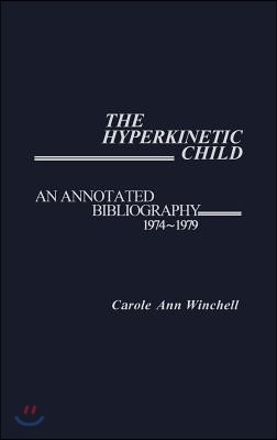 The Hyperkinetic Child: An Annotated Bibliography, 1974-1979