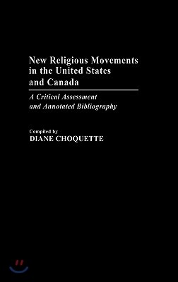 New Religious Movements in the United States and Canada: A Critical Assessment and Annotated Bibliography