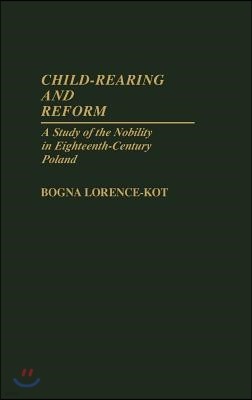 Child-Rearing and Reform: A Study of the Nobility in Eighteenth-Century Poland