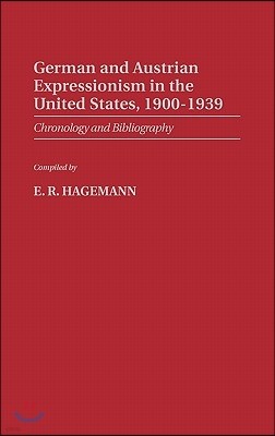 German and Austrian Expressionism in the United States, 1900-1939: Chronology and Bibliography