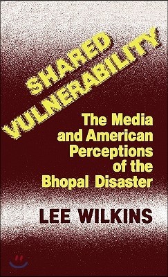 Shared Vulnerability: The Media and American Perceptions of the Bhopal Disaster