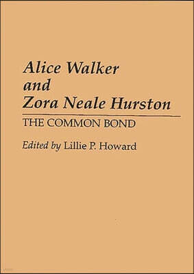 Greenwood Pub Group Alice Walker and Zora Neale Hurston: The Common Bond