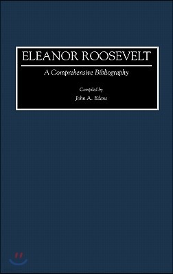 Eleanor Roosevelt: A Comprehensive Bibliography