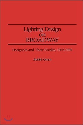 Lighting Design on Broadway: Designers and Their Credits, 1915-1990