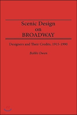 Scenic Design on Broadway: Designers and Their Credits, 1915-1990