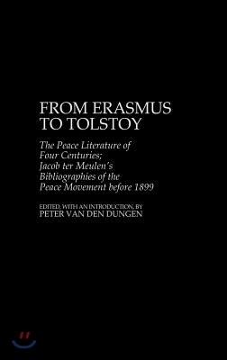 From Erasmus to Tolstoy: The Peace Literature of Four Centuries Jacob Ter Meulen's Bibliographies of the Peace Movement Before 1899