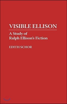 Visible Ellison: A Study of Ralph Ellison's Fiction