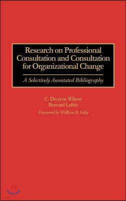 Research on Professional Consultation and Consultation for Organizational Change: A Selectively Annotated Bibliography