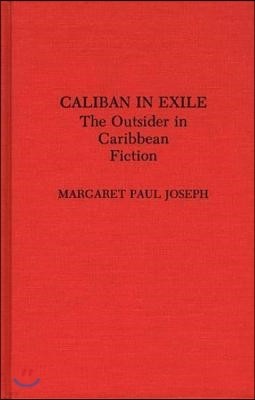 Caliban in Exile: The Outsider in Caribbean Fiction