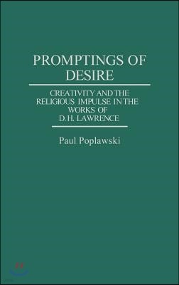 Promptings of Desire: Creativity and the Religious Impulse in the Works of D. H. Lawrence