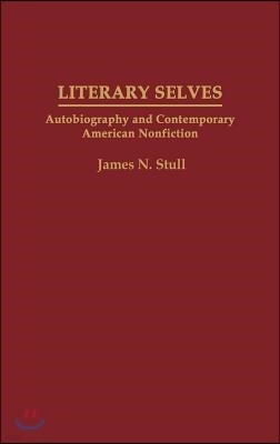 Literary Selves: Autobiography and Contemporary American Nonfiction