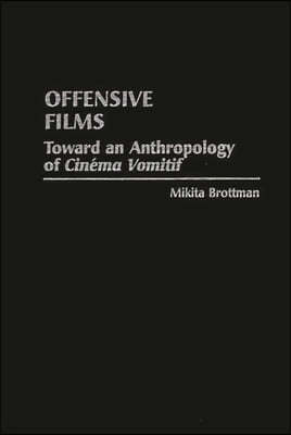 Offensive Films: Toward an Anthropology of 'Cinema Vomitif'