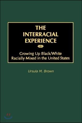 The Interracial Experience: Growing Up Black/White Racially Mixed in the United States