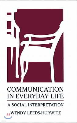 Communication in Everyday Life: A Social Interpretation