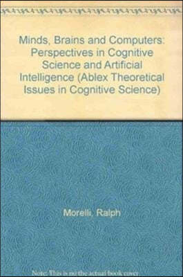 Minds, Brains and Computers: Perspectives in Cognitive Science and Artificial Intelligence