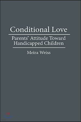 Conditional Love: Parents' Attitudes Toward Handicapped Children