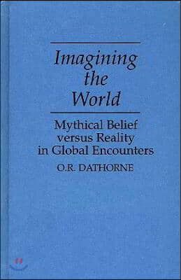 Imagining the World: Mythical Belief versus Reality in Global Encounters