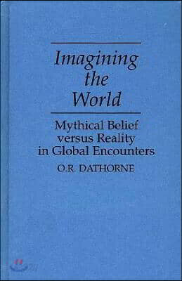 Imagining the World: Mythical Belief Versus Reality in Global Encounters