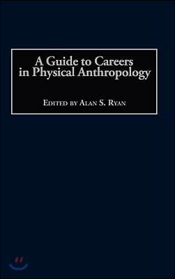 A Guide to Careers in Physical Anthropology