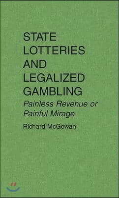 State Lotteries and Legalized Gambling: Painless Revenue or Painful Mirage