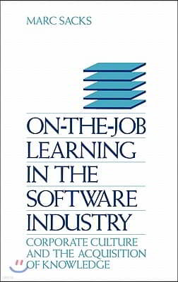On-The-Job Learning in the Software Industry: Corporate Culture and the Acquisition of Knowledge