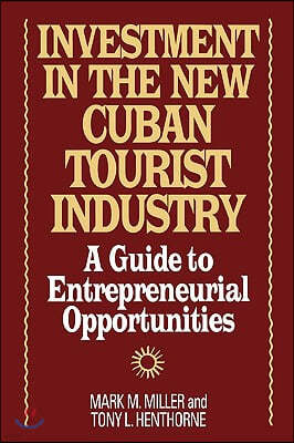 Investment in the New Cuban Tourist Industry: A Guide to Entrepreneurial Opportunities