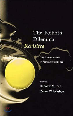 The Robots Dilemma Revisited: The Frame Problem in Artificial Intelligence