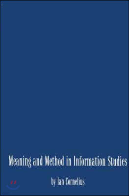 Meaning and Method in Information Studies