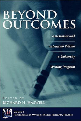 Beyond Outcomes: Assessment and Instruction Within a University Writing Program