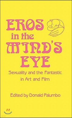 Eros in the Mind's Eye: Sexuality and the Fantastic in Art and Film