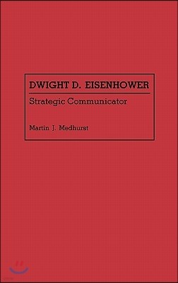 Dwight D. Eisenhower: Strategic Communicator