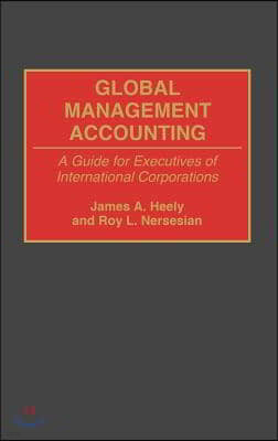 Global Management Accounting: A Guide for Executives of International Corporations