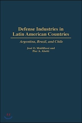 Defense Industries in Latin American Countries: Argentina, Brazil, and Chile