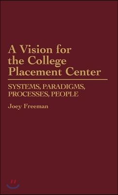 A Vision for the College Placement Center: Systems, Paradigms, Processes, People