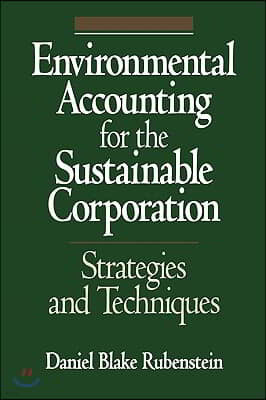 Environmental Accounting for the Sustainable Corporation: Strategies and Techniques