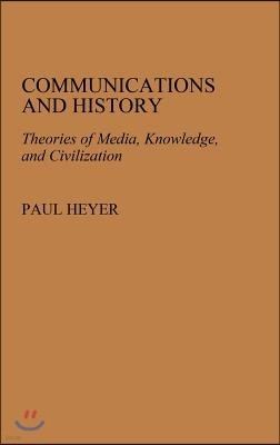 Communications and History: Theories of Media, Knowledge, and Civilization